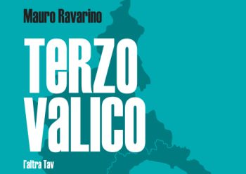 A Tortona si presenta il libro “Terzo Valico. L’altra Tav” di Mauro Ravarino