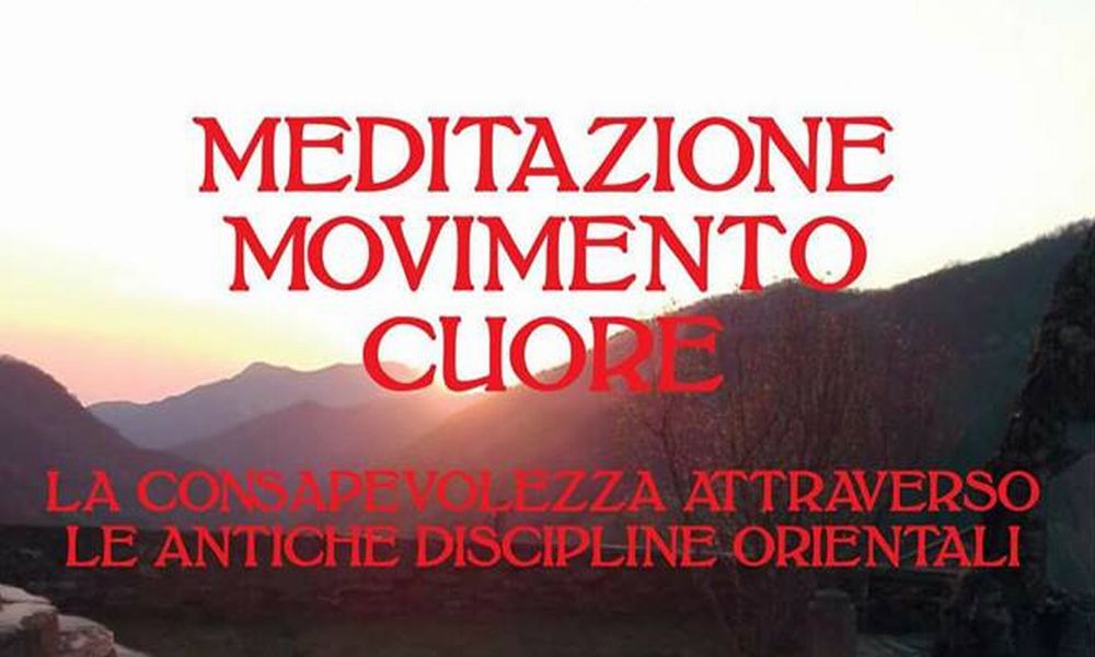 A Rezzo per un seminario dal titolo ‘Meditazione, Movimento, Cuore’ La consapevolezza attraverso le antiche discipline orientali