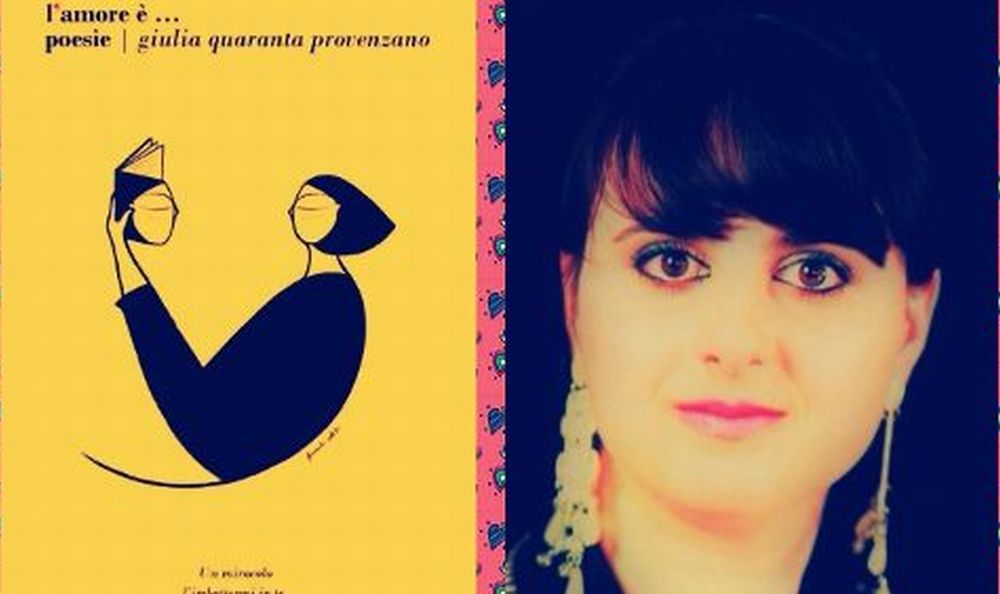 La scrittrice Giulia Quaranta Provenzano regala la sua raccolta di poesie “L’Amore è…” per questi giorni di #iorestoacasa
