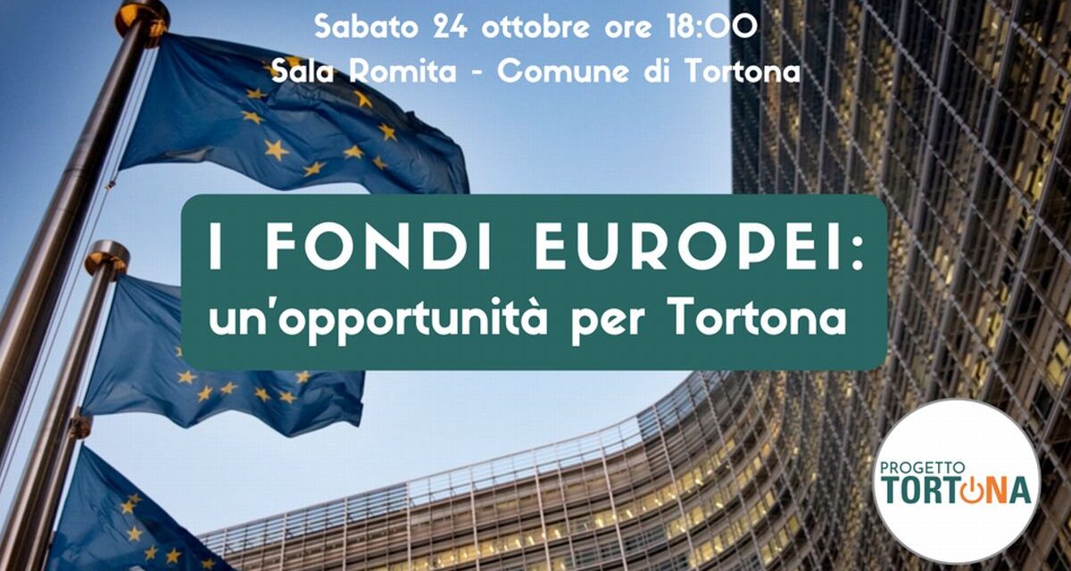 Sabato a Tortona un convegno sui Fondi europei, prenotatevi per tempo