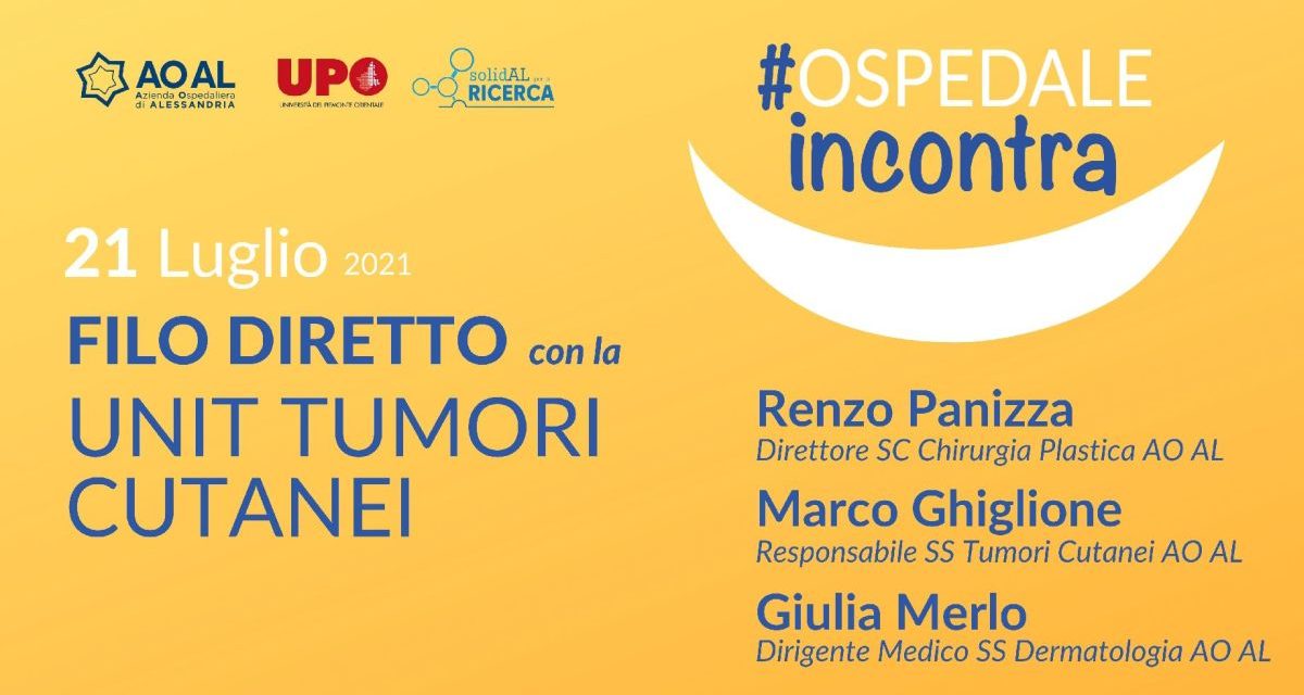 Per la rassegna “Ospedale di Alessandria Incontra” mercoledì 21 luglio appuntamento con la Unit Tumori Cutanei