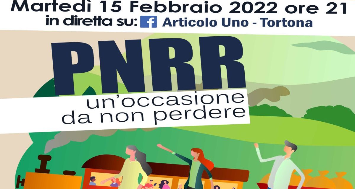 Martedì un bel dibattito di Articolo Uno di Tortona sul Piano Nazionale di Ripresa e Resilienza (PNRR)