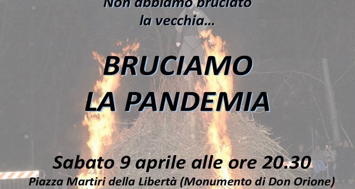 Domani a Pontecurone si brucia la pandemia