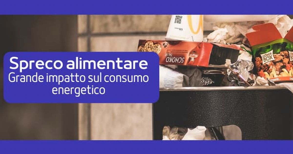 Spreco alimentare: in che modo impatta sul consumo energetico?