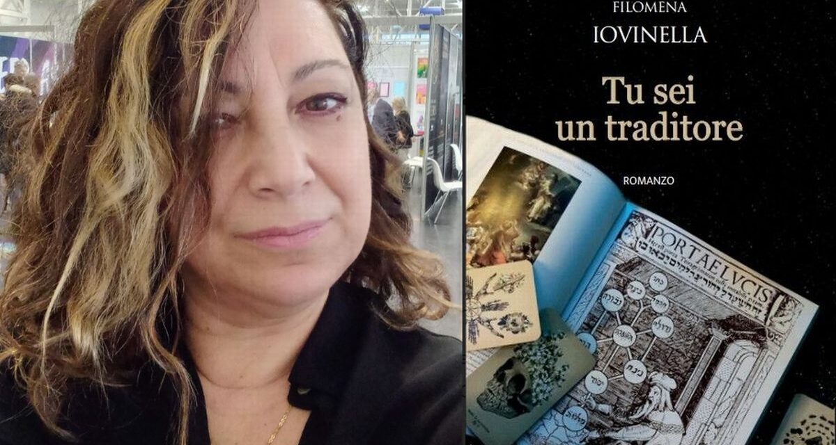 “Tu sei un traditore”, l’ultimo libro di Filomena Iovinella che apre scenari particolari