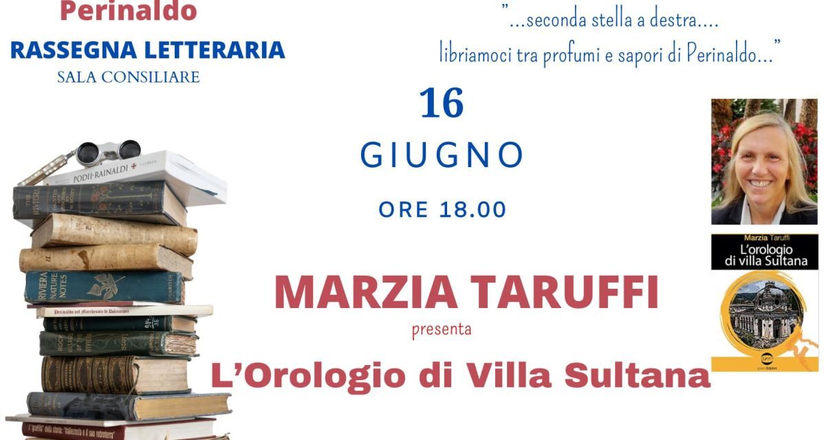 A Perinaldo Marzia Taruffi presenta il suo ultimo romanzo “L’orologio di Villa Sultana”