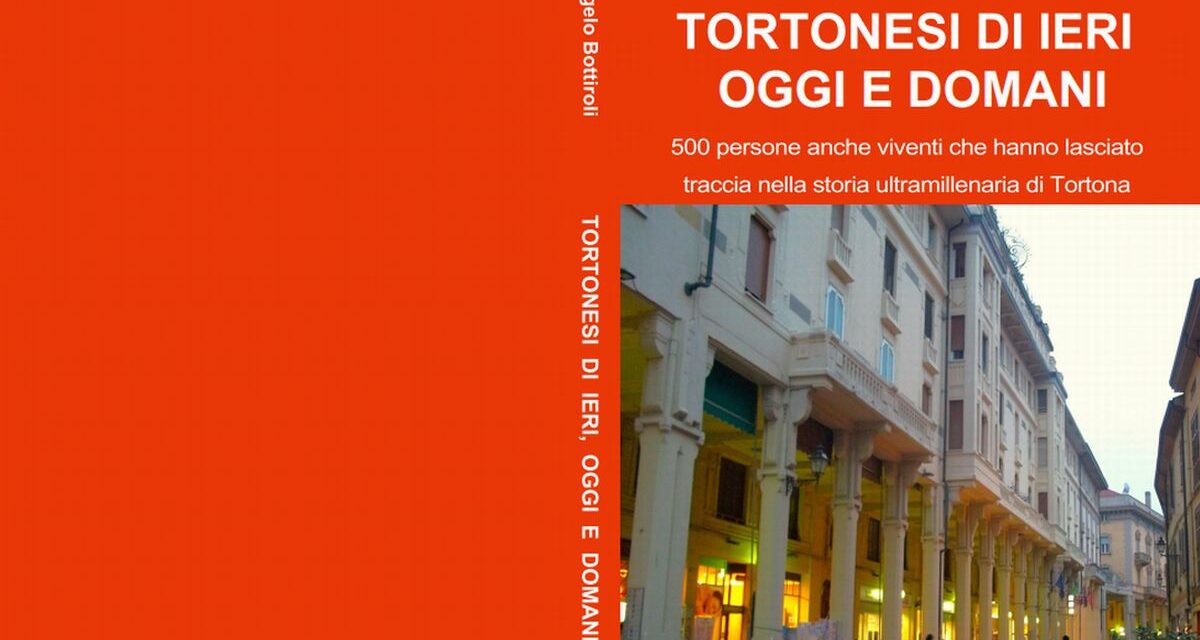 L’unico libro che narra le imprese di Tortonesi ANCHE VIVENTI da Namesté, Civico 5 ed edicola del Duomo