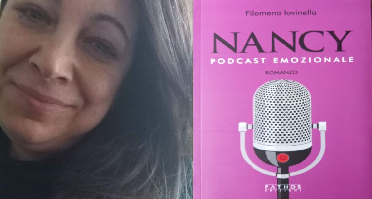 “Nancy  podcast emozionale” il nuovo romanzo di Filomena Iovinella sul giornalismo. Lei spiega perché leggerlo