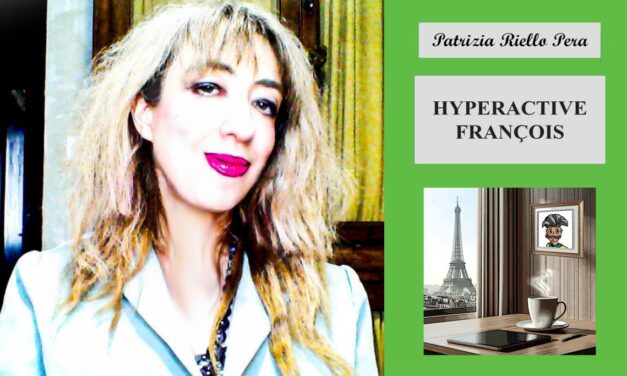 E’ uscito “Hyperactive Francois” versione inglese dell’ultimo libro di Patrizia Riello Pera