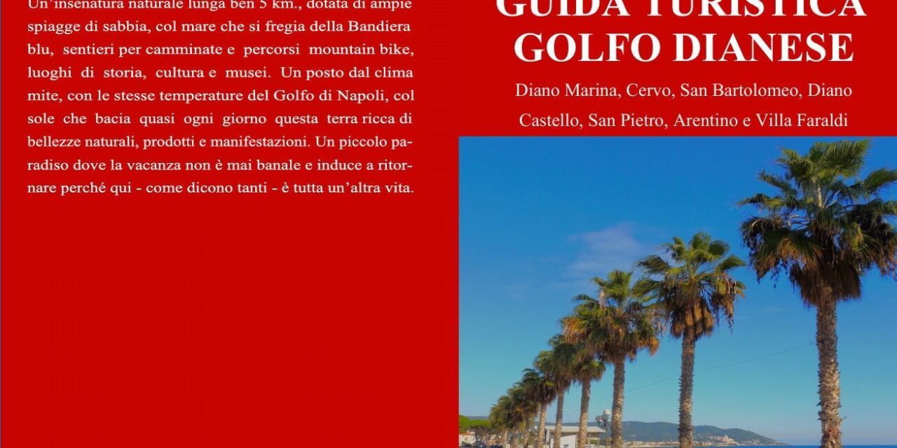 E’ pronta e va in stampa a fine mese la “Guida Turistica del Golfo Dianese” mai scritta prima d’ora, interattiva