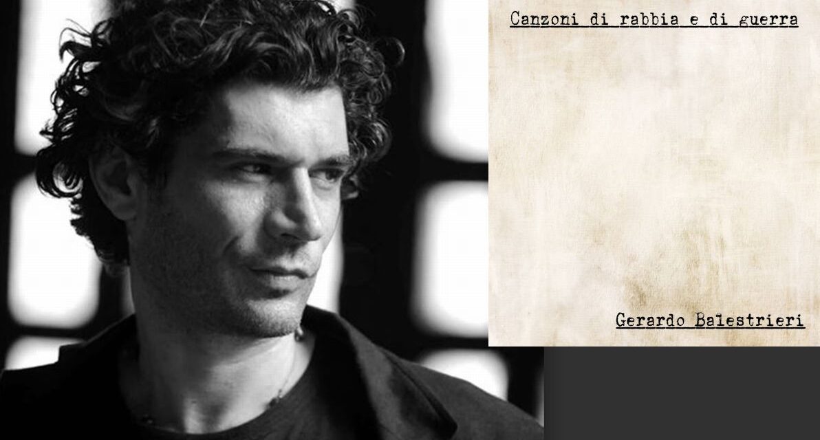 Canzoni di rabbia e guerra, ecco il nuovo album di Gerardo Balestrieri