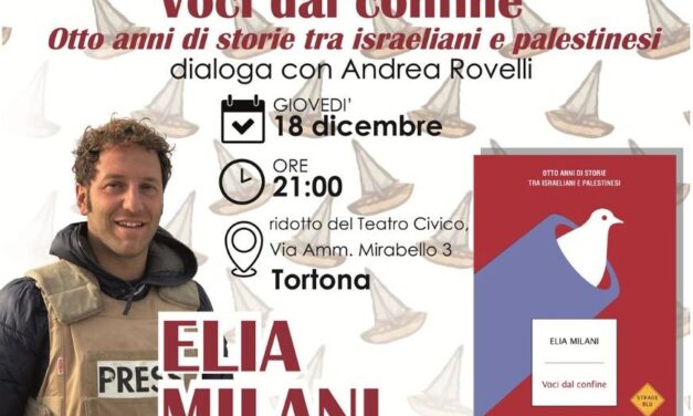 A Tortona per la serie “Viaggiamo con i Libri”  incontro con Elia Milani corrispondente Mediaset in Israele