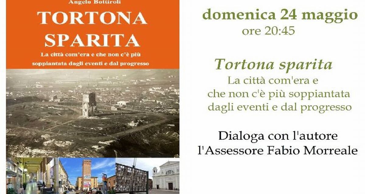 “Tortona Sparita”: il 24° libro di Bottiroli ci svela il volto perduto della città. Domenica con Fabio Morreale